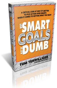 Why Smart Goals May Be Dumb | Tom Terwilliger